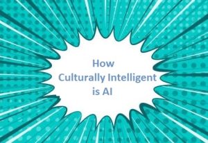 How Culturally Intelligent is AI